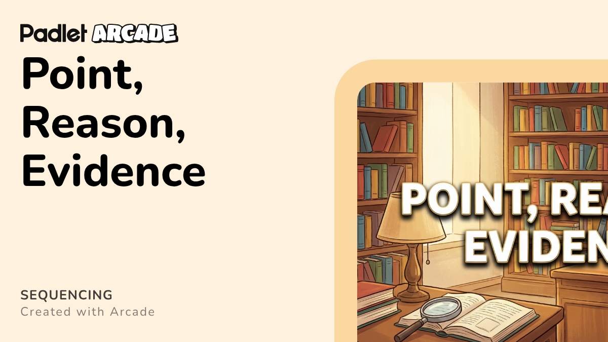 Point, Reason, Evidence | Arcade