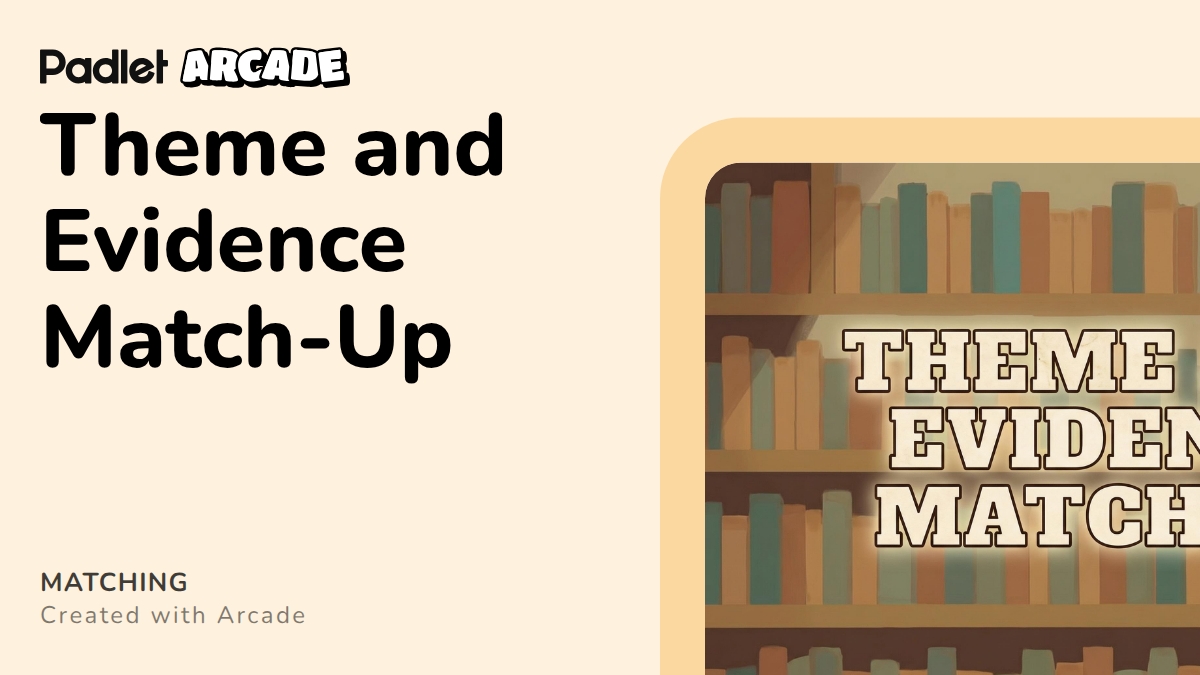 Theme and Evidence Match-Up | Arcade