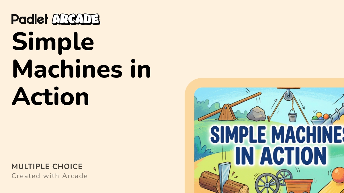 Simple Machines in Action | Arcade