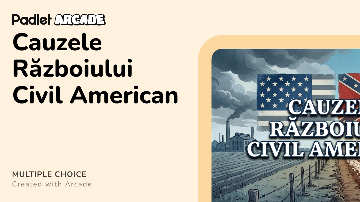 Cauzele Războiului Civil American | Arcade
